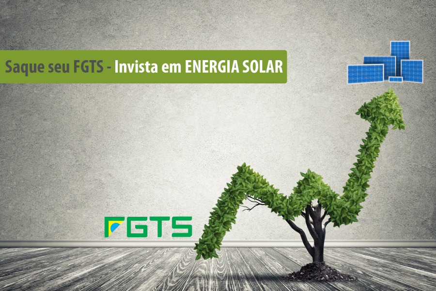 Quatro razões para transformar seu FGTS Inativo em Energia Solar